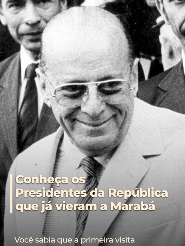 Conheça os Presidentes da República que já vieram a Marabá